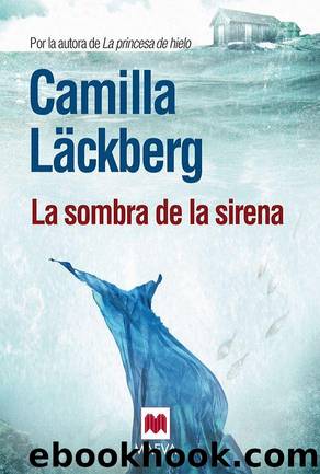 (FjÃ¤llbacka 06) La Sombra De La Sirena by Camilla Lackberg