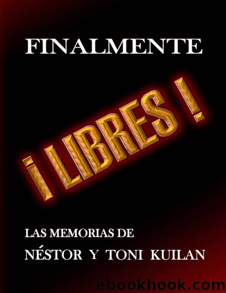 ¡Finalmente libres!: Las memorias de Néstor y Toni Kuilan (Spanish Edition) by Kuilan Toni & Kuilan Néstor