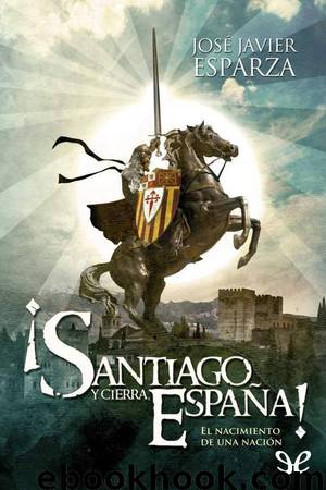 ¡Santiago y cierra, España! by José Javier Esparza