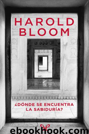 ¿Dónde se encuentra la sabiduría? by Harold Bloom