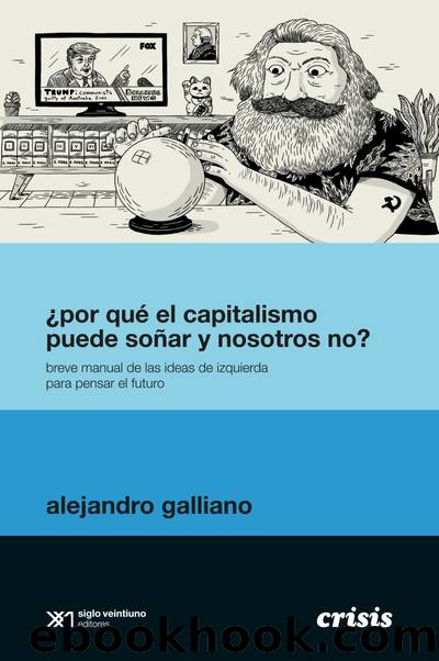 ¿Por qué el capitalismo puede soñar y nosotros no? by Galliano Alejandro