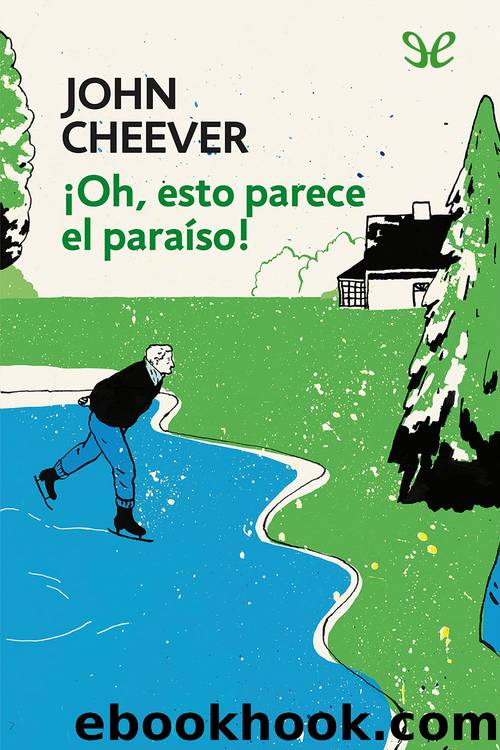 Â¡Oh, esto parece el paraÃ­so! by John Cheever