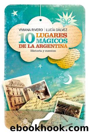 10 Lugares mÃ¡gicos de la Argentina by Viviana Rivero & Lucía Gálvez