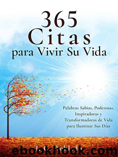 365 Citas para Vivir Su Vida: Palabras Sabias, Poderosas, Inspiradoras y Transformadoras de Vida para Iluminar Sus DÃ­as (Domine Su Mente, Transforme Su Vida nÂº 9) (Spanish Edition) by I. C. Robledo