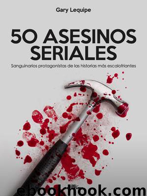 50 ASESINOS SERIALES by Gary Lequipe