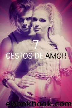 7 GESTOS DE AMOR: Un amor en el pasado... (Spanish Edition) by EsenciaFemenina