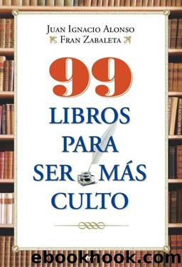 99 Libros Para ser mas Culto by Juan Ignacio Alonso & Fran Zabaleta