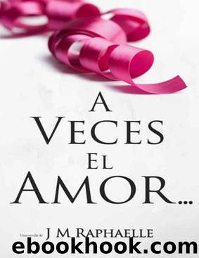 A Veces El Amor...: (Spanish Edition of A Thing About Love...) (Libro 1, TrilogÃ­a: A Veces...) by J M Raphaelle