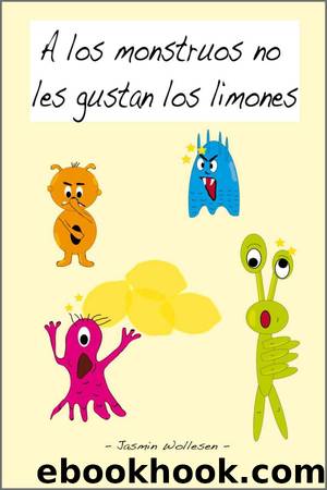 A los monstruos no les gustan los limones by Jasmin Wollesen