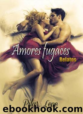 AMORES FUGACES (Relatos) (Spanish Edition) by Lepe Pilar