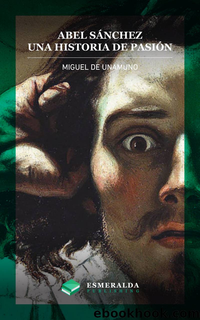 Abel SÃ¡nchez. Una historia de pasiÃ³n by Miguel de Unamuno