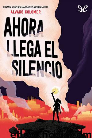 Ahora llega el silencio by Álvaro Colomer