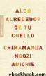 Algo Alrededor De Tu Cuello by Chimamanda Ngozi Adichie