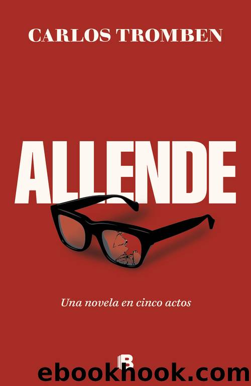 Allende. Una novela en cinco actos by Carlos Tromben