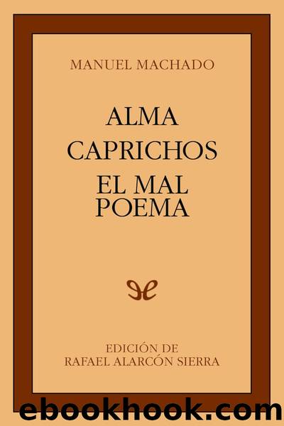 Alma. Caprichos. El mal poema by Manuel Machado