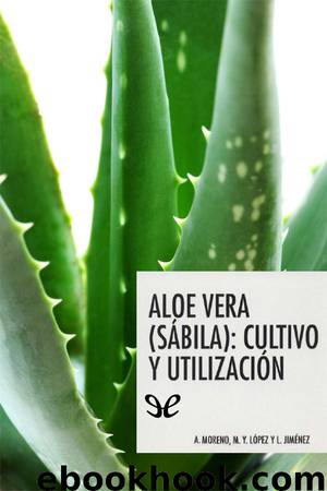 Aloe vera (sábila): cultivo y utilización by AA. VV