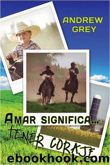 Amar significa... tener coraje (Love means...Courage) by Andrew Grey