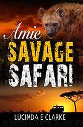 Amie: Savage Safari by Clarke Lucinda E