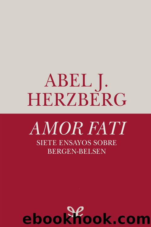 Amor fati. Siete ensayos sobre Bergen-Belsen by Abel J. Herzberg