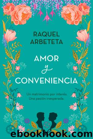 Amor y conveniencia by Raquel Arbeteta García
