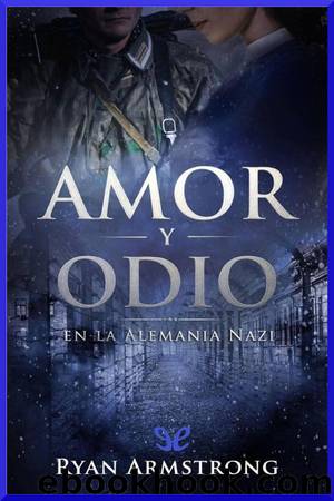 Amor y odio en la Alemania nazi by Ryan Armstrong