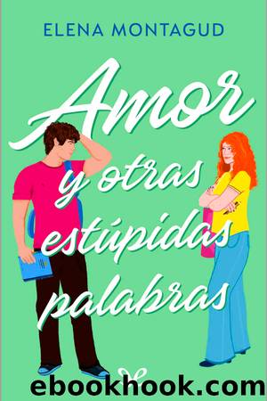 Amor y otras estÃºpidas palabras by Elena Montagud