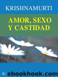 Amor, Sexo y Castidad by Jiddu Krishnamurti