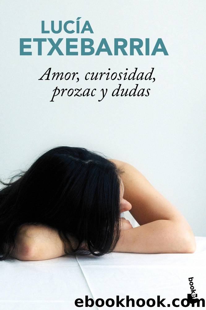 Amor, curiosidad, prozac y dudas by Lucía Etxebarría