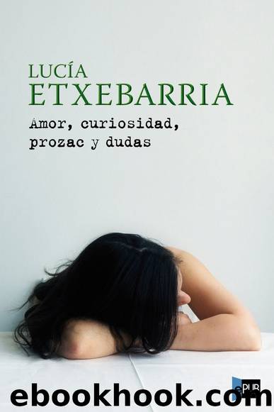 Amor, curiosidad, prozac y dudas by Lucía Etxebarria