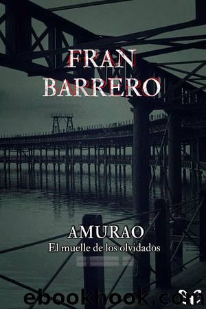 Amurao. El muelle de los olvidados by Fran Barrero