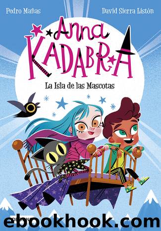 Anna Kadabra 5. La Isla de las Mascotas by Pedro Mañas