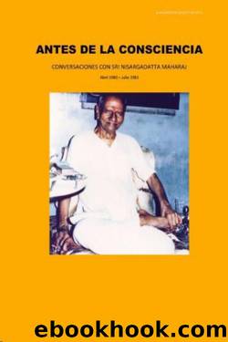 Antes de la consciencia by Maharaj Nisargadatta