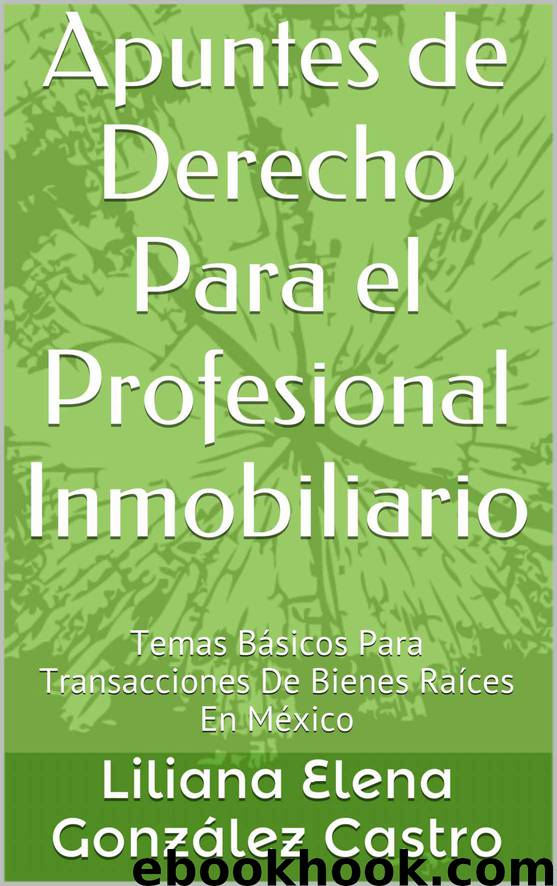 Apuntes de Derecho Para el Profesional Inmobiliario: Temas Básicos Para Transacciones De Bienes Raíces En México (Spanish Edition) by Liliana Elena González Castro