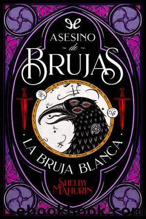 Asesino de brujas 1. La bruja blanca by Shelby Mahurin