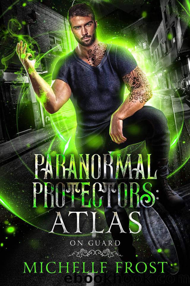 Atlas (Paranormal Protectors: On Guard Book 1) by Michelle Frost