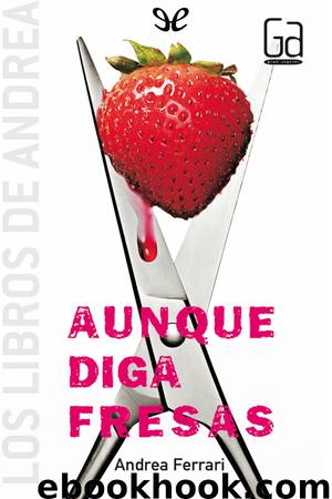 Aunque diga fresas by Andrea Ferrari