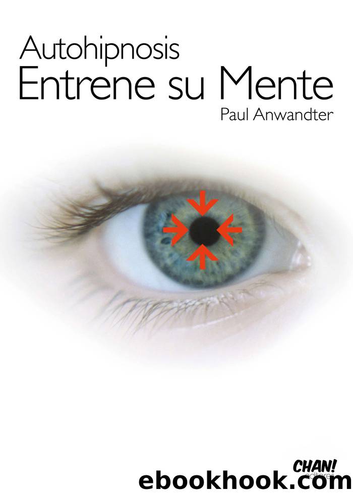 Autohipnosis entrene su mente by Paul Anwandter