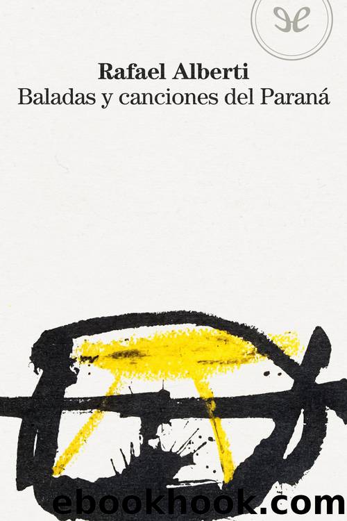 Baladas y canciones del ParanÃ¡ by Rafael Alberti
