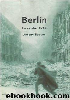 Berlin, La Caida: 1945 by Antony Beevor