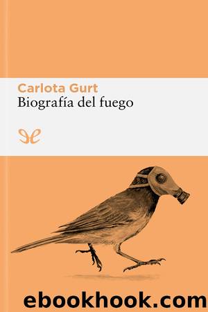 BiografÃ­a del fuego by Carlota Gurt