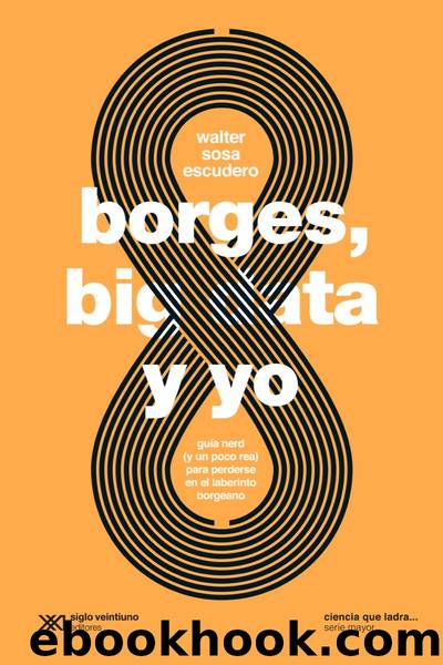 Borges, big data y yo by Walter Sosa Escudero