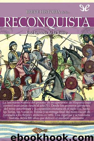 Breve historia de la Reconquista by José Ignacio de la Torre Rodríguez