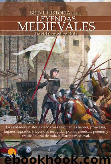 Breve historia de las leyendas medievales by David González Ruiz