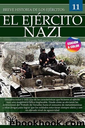 Breve historia de los ejÃ©rcitos. El EjÃ©rcito Nazi by Vicente Moreno Sanz