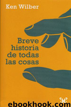 Breve historia de todas las cosas by Ken Wilber