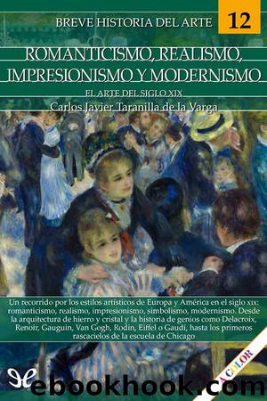 Breve historia del romanticismo, realismo, impresionismo y modernismo by Carlos Javier Taranilla