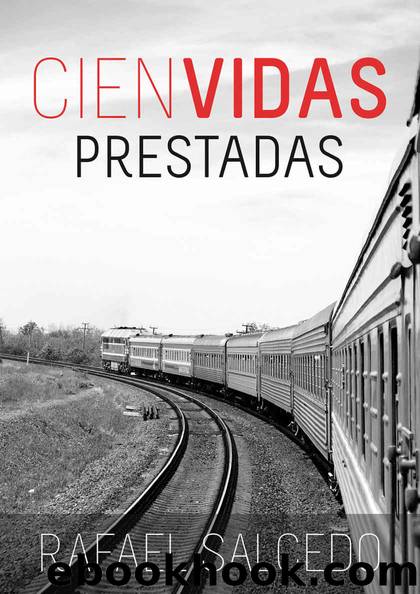 CIEN VIDAS PRESTADAS (Spanish Edition) by Rafael Salcedo Ramírez