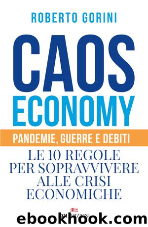 Caos economy. Pandemie, guerre, debiti by Roberto Gorini