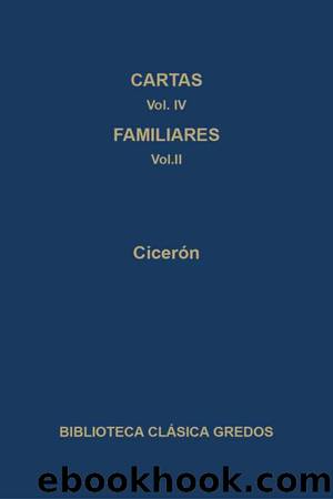 Cartas IV Familiares II (B. C. Gredos) by Cicerón