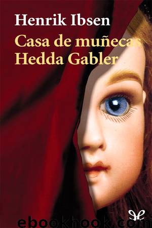 Casa de muñecas & Hedda Gabler by Henrik Ibsen